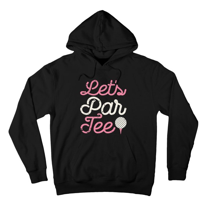 Lets Par Funny Golf Golfer Party Team Hoodie