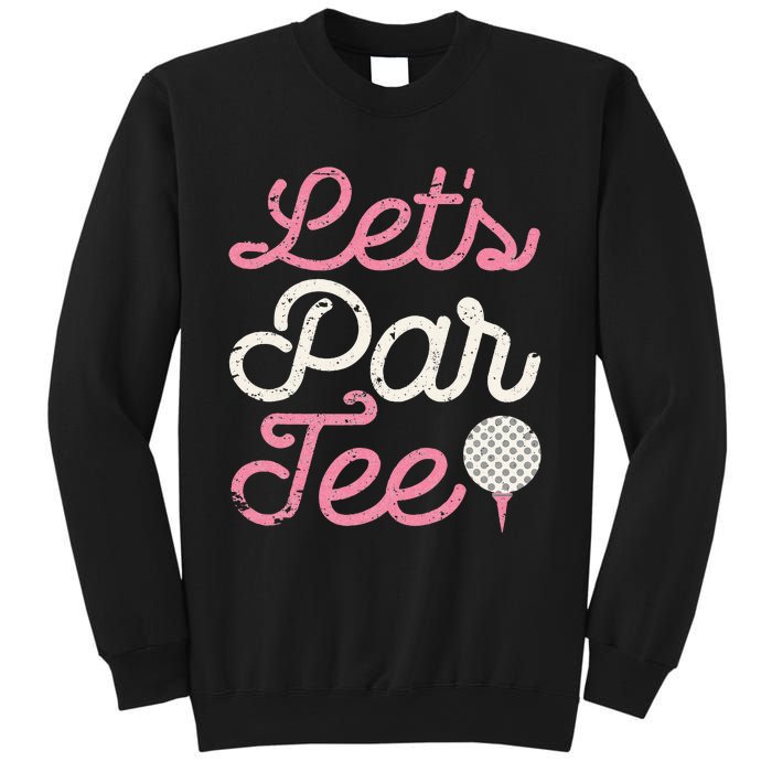 Lets Par Funny Golf Golfer Party Team Sweatshirt