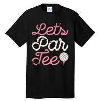 Lets Par Funny Golf Golfer Party Team Tall T-Shirt