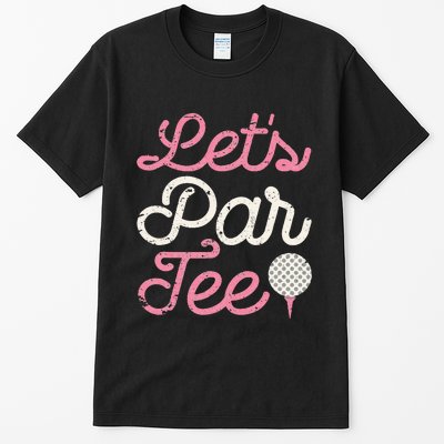 Lets Par Funny Golf Golfer Party Team Tall T-Shirt