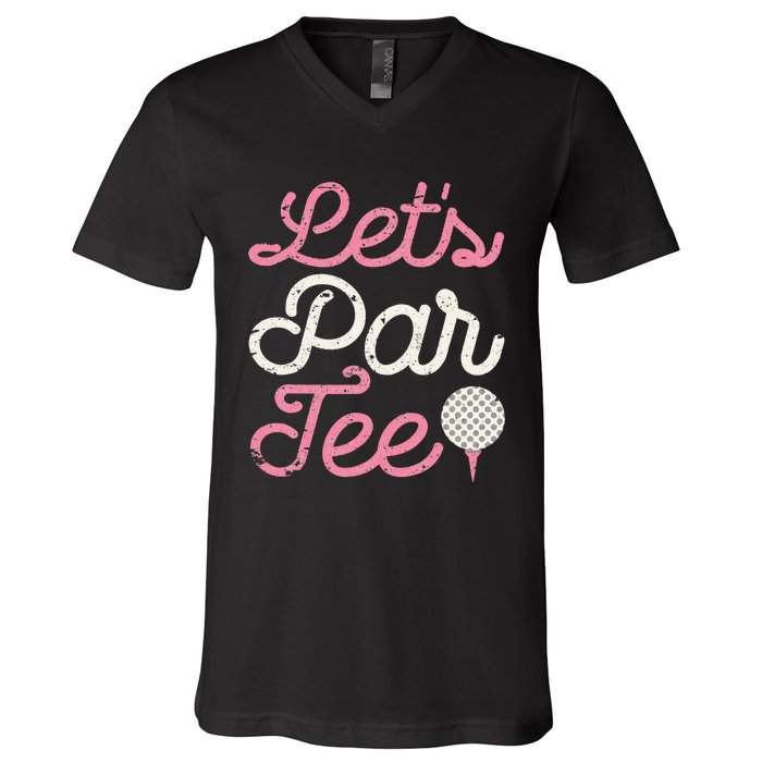 Lets Par Funny Golf Golfer Party Team V-Neck T-Shirt