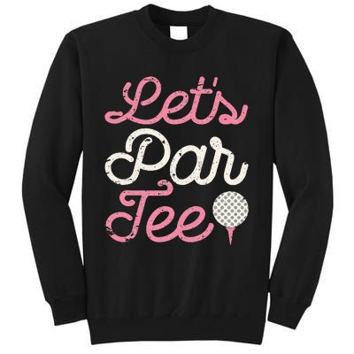 Lets Par Funny Golf Golfer Party Team Tall Sweatshirt