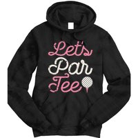 Lets Par Funny Golf Golfer Party Team Tie Dye Hoodie