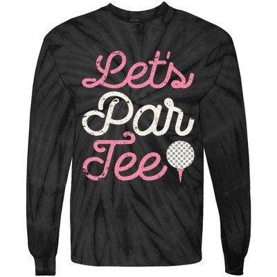 Lets Par Funny Golf Golfer Party Team Tie-Dye Long Sleeve Shirt