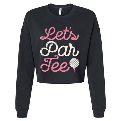 Lets Par Funny Golf Golfer Party Team Cropped Pullover Crew