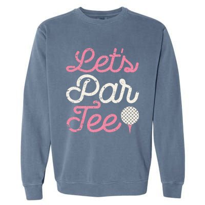 Lets Par Funny Golf Golfer Party Team Garment-Dyed Sweatshirt