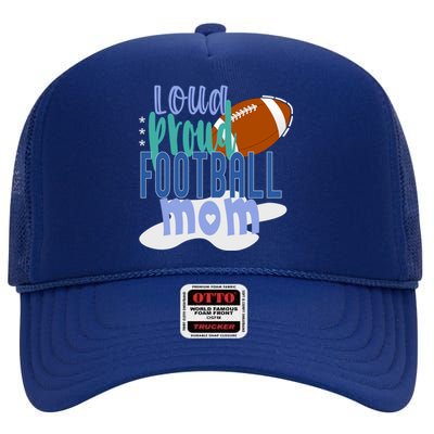 Loud Proud Football Mom Cute Gift High Crown Mesh Back Trucker Hat