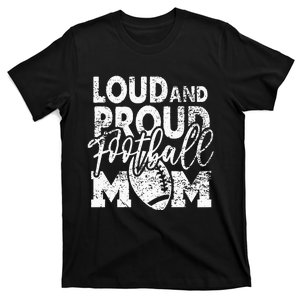 Loud & Proud Football Mom Biggest Fan Football Game Day T-Shirt