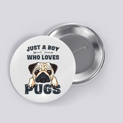 Love Pugs Funny Cute Pug Lover Saying For Boy Button