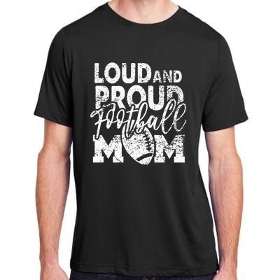 Loud & Proud Football Mom Biggest Fan Football Game Day Adult ChromaSoft Performance T-Shirt