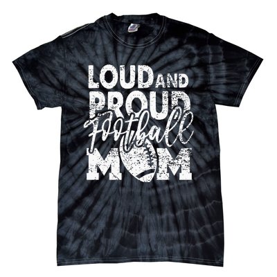 Loud & Proud Football Mom Biggest Fan Football Game Day Tie-Dye T-Shirt