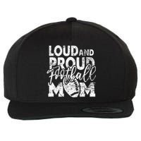 Loud & Proud Football Mom Biggest Fan Football Game Day Wool Snapback Cap