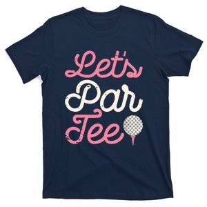 Lets Par Funny Golf Golfer Girl Women Party Team Gift T-Shirt