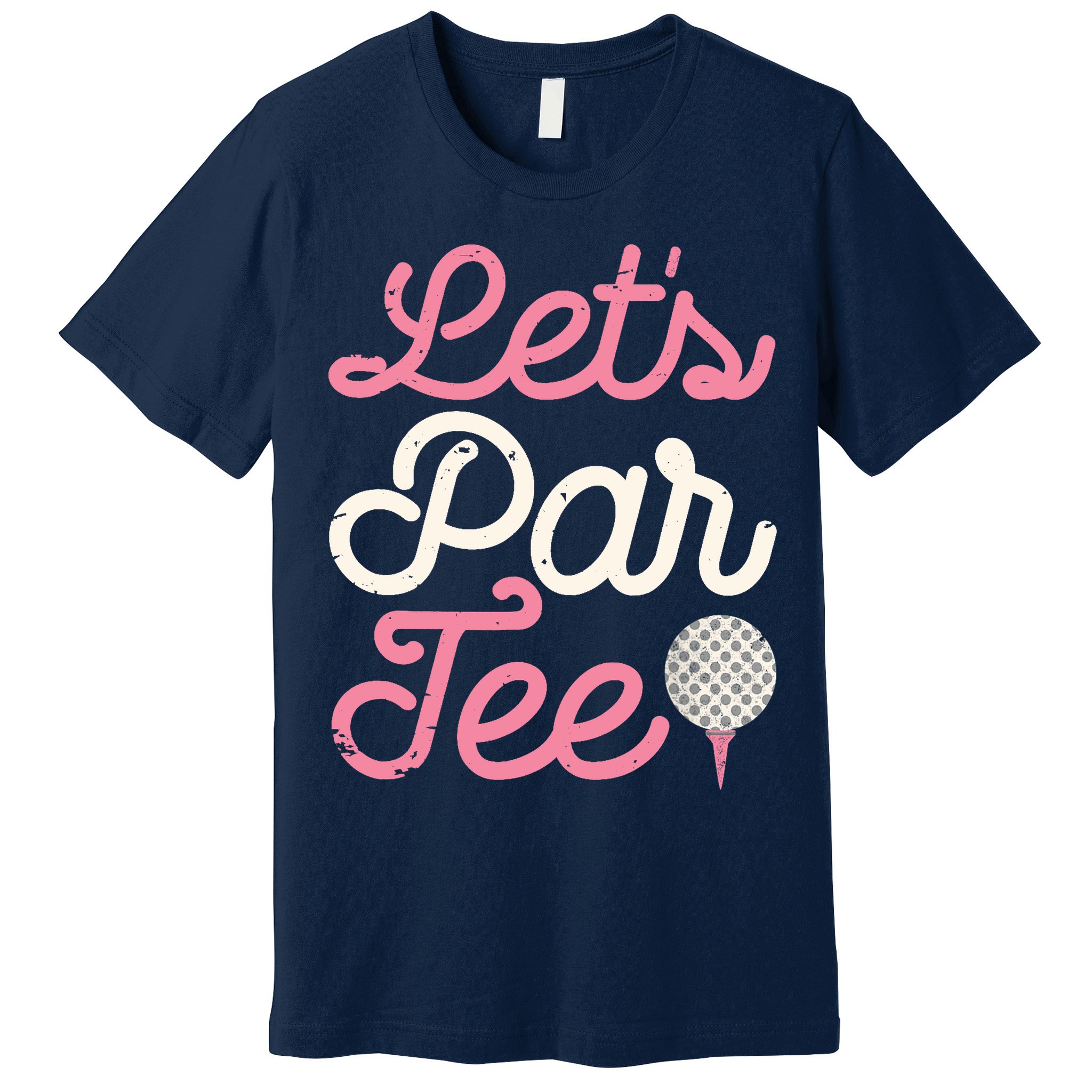 Lets Par Funny Golf Golfer Girl Women Party Team Gift Premium T-Shirt