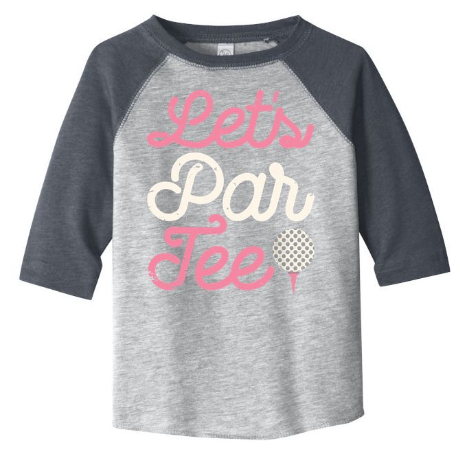 Lets Par Funny Golf Golfer Girl Women Party Team Gift Toddler Fine Jersey T-Shirt