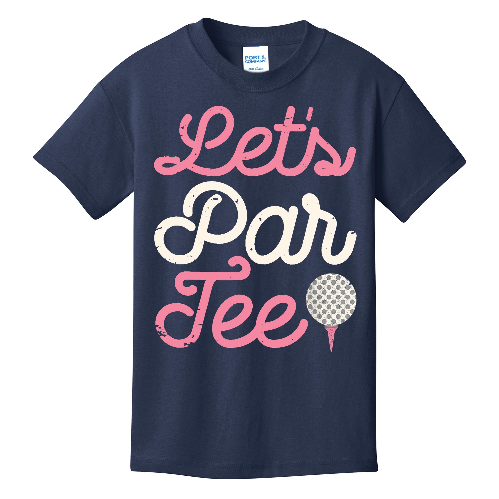Lets Par Funny Golf Golfer Girl Women Party Team Gift Kids T-Shirt