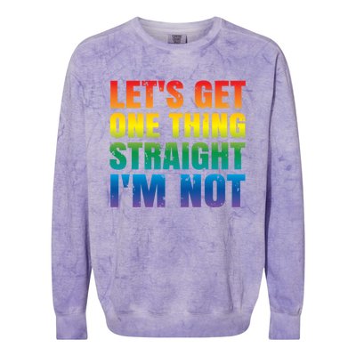 Lgbtq+ Pride Gift Get One Thing Straight IM Not Gift Colorblast Crewneck Sweatshirt