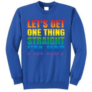 Lgbtq+ Pride Gift Get One Thing Straight IM Not Gift Sweatshirt