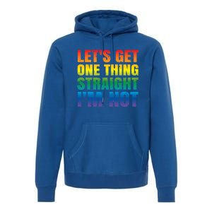 Lgbtq+ Pride Gift Get One Thing Straight IM Not Gift Premium Hoodie