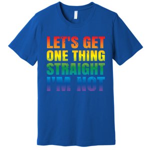 Lgbtq+ Pride Gift Get One Thing Straight IM Not Gift Premium T-Shirt