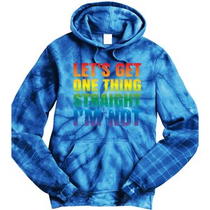 Lgbtq+ Pride Gift Get One Thing Straight IM Not Gift Tie Dye Hoodie