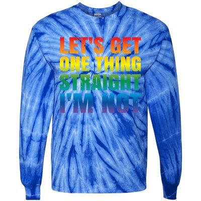 Lgbtq+ Pride Gift Get One Thing Straight IM Not Gift Tie-Dye Long Sleeve Shirt