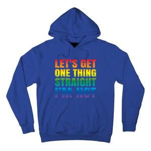 Lgbtq+ Pride Gift Get One Thing Straight IM Not Gift Tall Hoodie