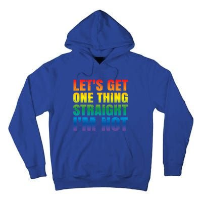 Lgbtq+ Pride Gift Get One Thing Straight IM Not Gift Tall Hoodie