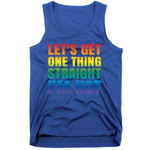 Lgbtq+ Pride Gift Get One Thing Straight IM Not Gift Tank Top