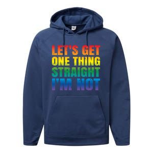 Lgbtq+ Pride Gift Get One Thing Straight IM Not Gift Performance Fleece Hoodie