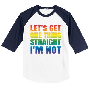 Lgbtq+ Pride Gift Get One Thing Straight IM Not Gift Baseball Sleeve Shirt