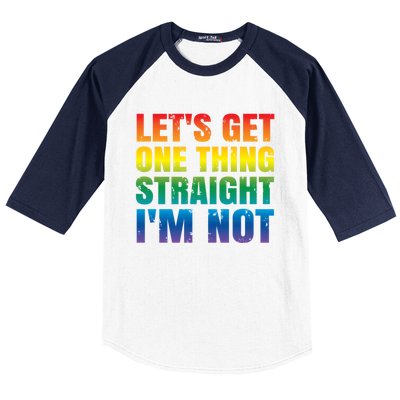 Lgbtq+ Pride Gift Get One Thing Straight IM Not Gift Baseball Sleeve Shirt