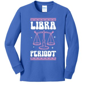 Libra Periodt Gen Z Joke Zodiac Sign Cute Astrology Cool Gift Kids Long Sleeve Shirt