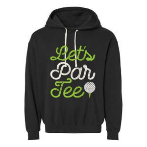 LetS Par Golf Player Golfer Dad Papa Garment-Dyed Fleece Hoodie