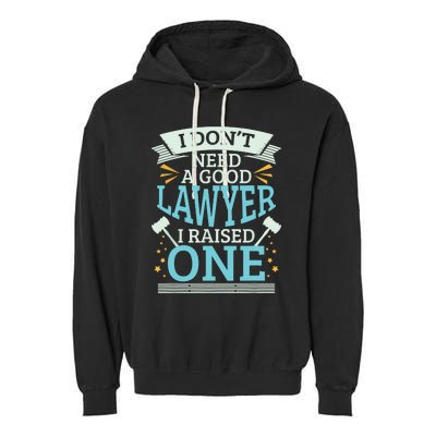 Lawyer Parents Gifts I Dont Need A Good Lawyer Garment-Dyed Fleece Hoodie