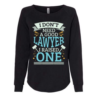 Lawyer Parents Gifts I Dont Need A Good Lawyer Womens California Wash Sweatshirt