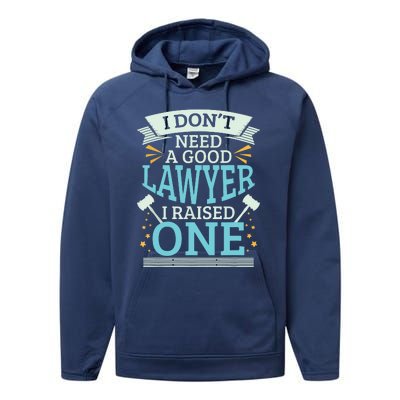 Lawyer Parents Gifts I Dont Need A Good Lawyer Performance Fleece Hoodie