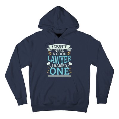 Lawyer Parents Gifts I Dont Need A Good Lawyer Hoodie