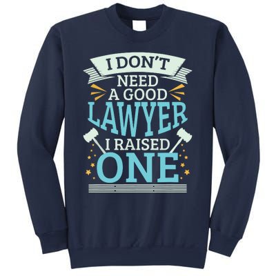 Lawyer Parents Gifts I Dont Need A Good Lawyer Sweatshirt