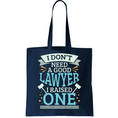 Lawyer Parents Gifts I Dont Need A Good Lawyer Tote Bag