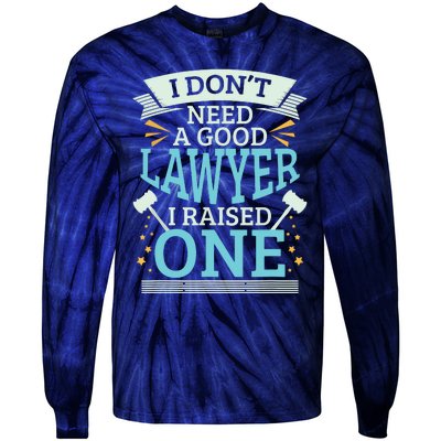 Lawyer Parents Gifts I Dont Need A Good Lawyer Tie-Dye Long Sleeve Shirt