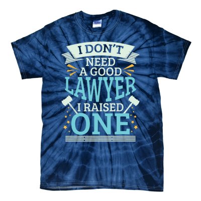 Lawyer Parents Gifts I Dont Need A Good Lawyer Tie-Dye T-Shirt