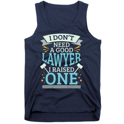 Lawyer Parents Gifts I Dont Need A Good Lawyer Tank Top