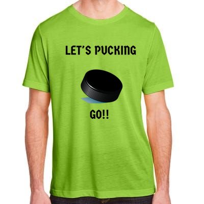 LetS Pucking Go Ice Hockey Puck LetS Fucking Go Joke Meaningful Gift Adult ChromaSoft Performance T-Shirt