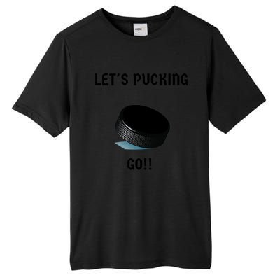 LetS Pucking Go Ice Hockey Puck LetS Fucking Go Joke Meaningful Gift Tall Fusion ChromaSoft Performance T-Shirt