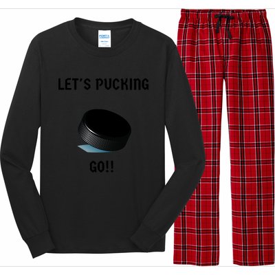 LetS Pucking Go Ice Hockey Puck LetS Fucking Go Joke Meaningful Gift Long Sleeve Pajama Set