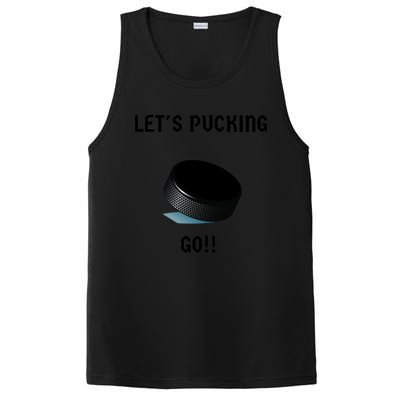 LetS Pucking Go Ice Hockey Puck LetS Fucking Go Joke Meaningful Gift PosiCharge Competitor Tank