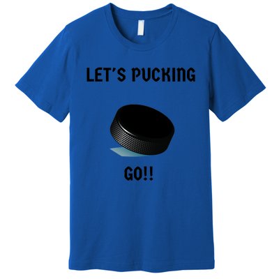 LetS Pucking Go Ice Hockey Puck LetS Fucking Go Joke Meaningful Gift Premium T-Shirt