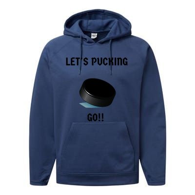 LetS Pucking Go Ice Hockey Puck LetS Fucking Go Joke Meaningful Gift Performance Fleece Hoodie