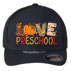 Love Preschool Happy Fall Thanksgiving Women Teacher Flexfit Unipanel Trucker Cap